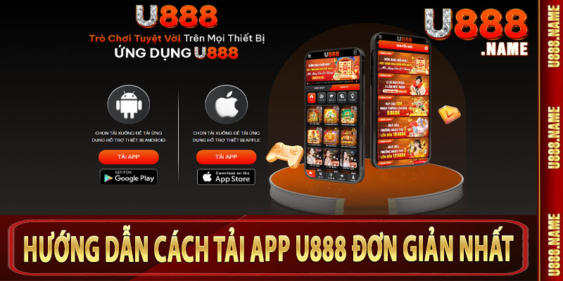 Hướng dẫn cách tải app U888 đơn giản nhất